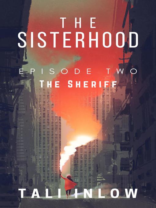 Title details for Episode Two: The Sisterhood, #2 by Tali Inlow - Available